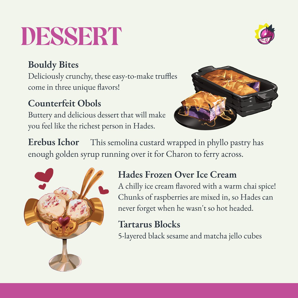 hadescookbook's tweet image. 🌶️ WHAT&apos;S FOR DESSERT?

We sure hope you saved room, because it&apos;s time for dessert! Even if you didn&apos;t, the sight of these sweet treats surely will open some room in some other dimension for you to put them. 

2️⃣ DAYS LEFT!
🛒 ko-fi.com/hadescookbook/…