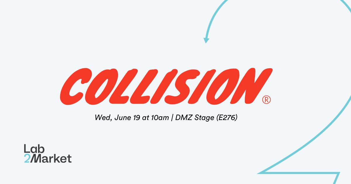 Join <a href="/Lab2MarketCA/">Lab2Market</a> at #CollisionConf where we'll be doing a live presentation featuring our L2M team, and various program alumni.

See us at the DMZ Stage (E276) on Wed, June 19 at 10am!