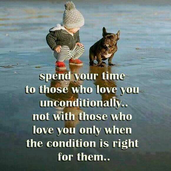 Spend your time to those who love you unconditionally...
Not with those who love you only when the condition is right for them...
 #MondayMotivation