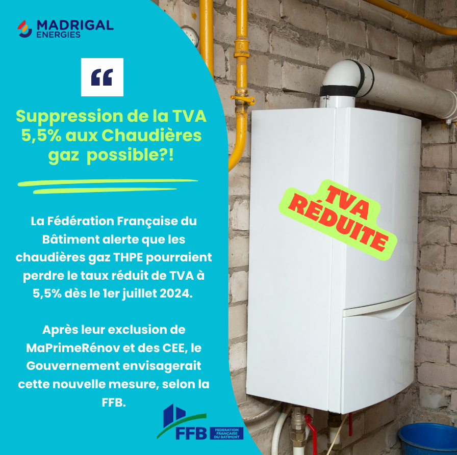 MadrigalENR's tweet photo. 🚨La Fédération Française du Bâtiment alerte que les #chaudières gaz #THPE pourraient perdre le taux réduit de TVA à 5,5% dès le 1er juillet 2024. Après leur exclusion de #MaPrimeRénov et des #CEE, le @gouvernementFR envisagerait cette nouvelle mesure, selon @FFBatiment. 🏘️ https://t.co/XtbrbZMID0