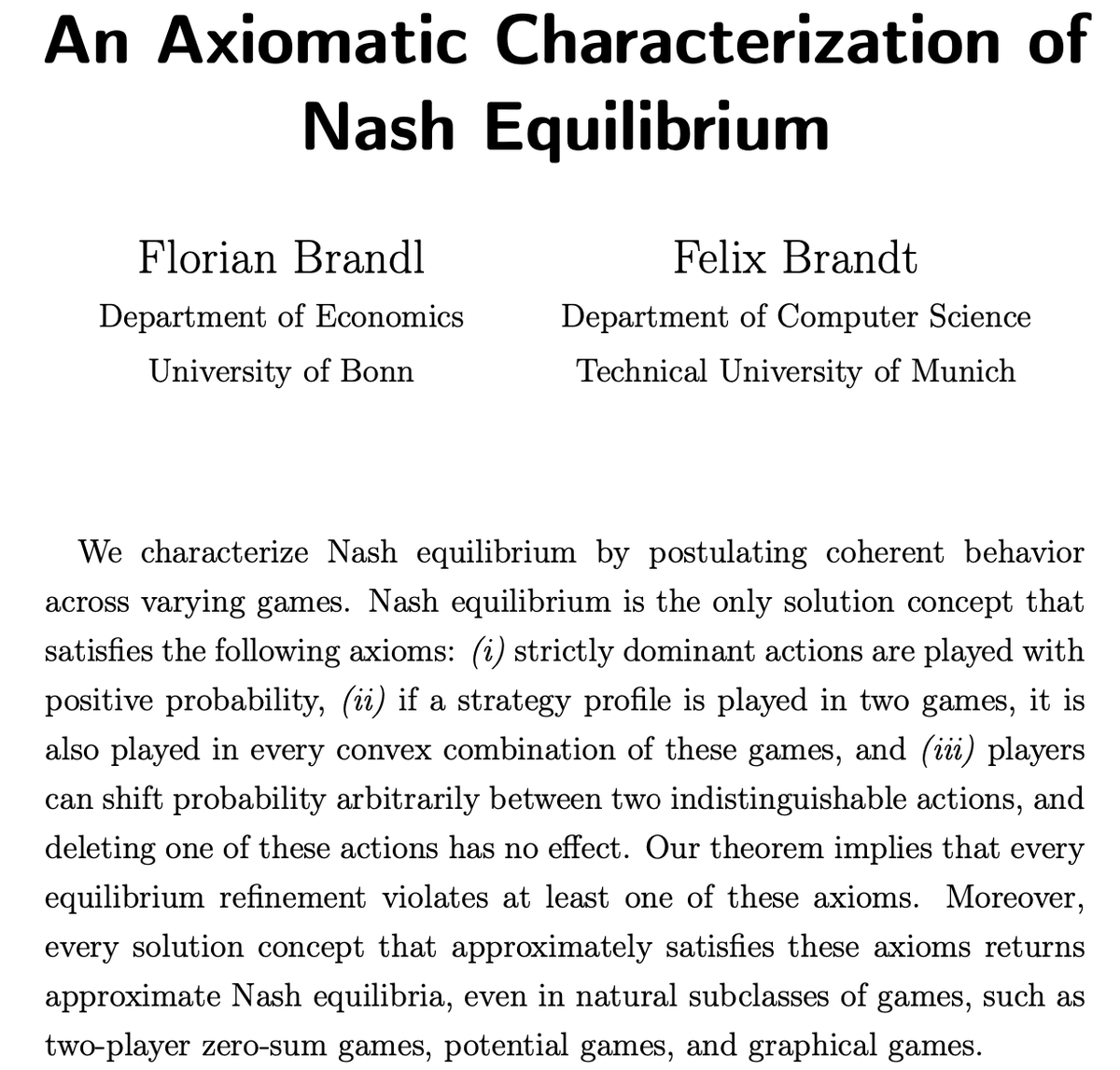 We characterize Nash equilibrium by postulating coherent behavior across varying games. Nash equilibrium is the only solution concept that satisfies consequentialism, consistency, and rationality. <a href="/FlixBrandt/">Felix Brandt</a>   econtheory.org/ojs/index.php/…