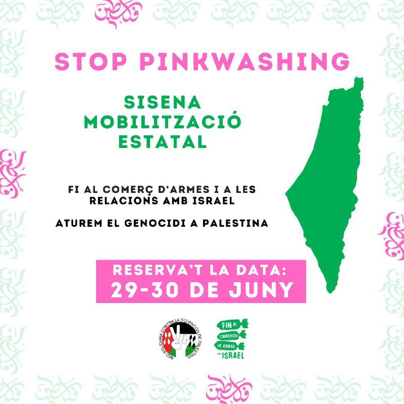 ❌STOP PINKWASHING❌
(XI) MOVILITZACIÓ ESTATAL (29-30 JUNY)
Fi al comerç d'armes i a les relacions amb Israel
🚫ATUREM EL GENCOIDI A PALESTINA🚫
🇵🇸🇵🇸🇵🇸🇵🇸🇵🇸🇵🇸🇵🇸🇵🇸🇵🇸🇵🇸🇵🇸🇵🇸🇵🇸🇵🇸🇵🇸🇵🇸🇵🇸
(Dates de la mobilització depenent de cada localitat)
#stopgénocideinpalestine #FREEPALESTİNE