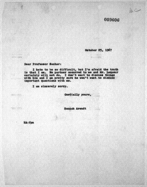 "I hate to be so difficult, but I'm afraid the truth is that I am."     

Hannah Arendt, declining an invitation