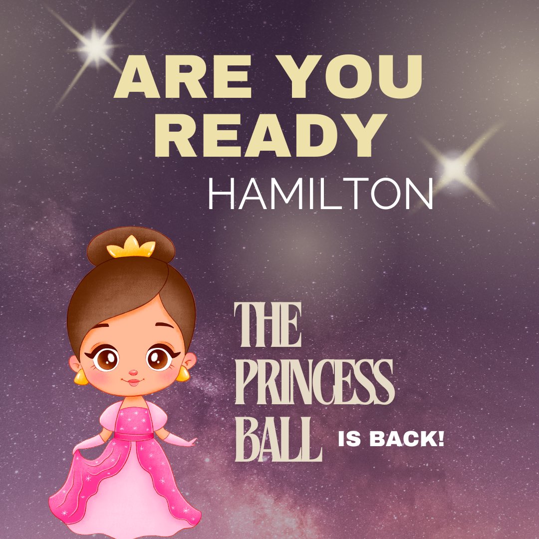 Are you ready Hamilton? The Princess Ball is back… stay tuned for exciting info to launch in a few days