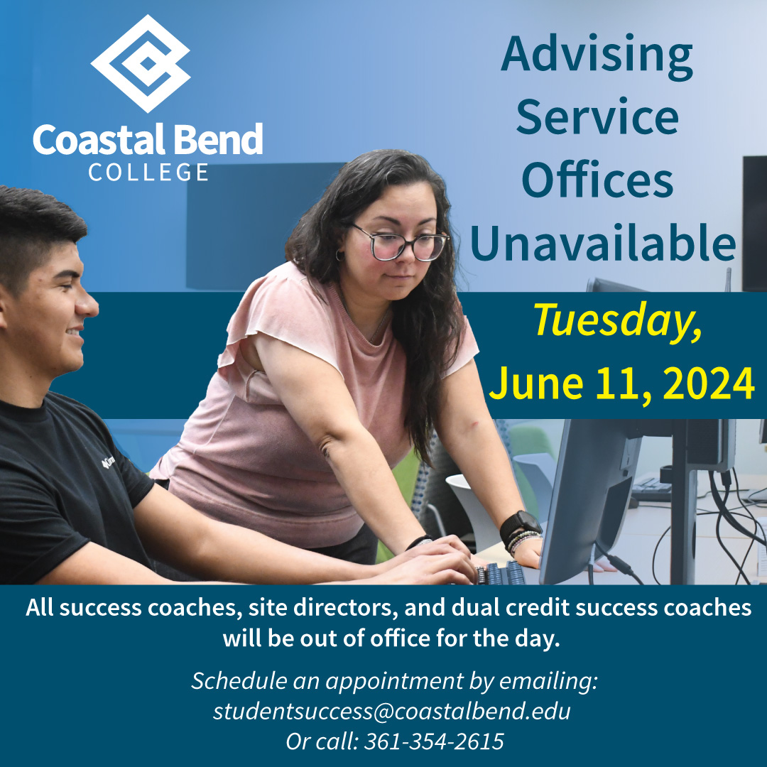 Coastal Bend College (@cbcfuture) on Twitter photo All success coaches, site directors, and dual credit success coaches will be out of office Tuesday, June 11, 2024.
To schedule an appointment, please email:
studentsuccess@coastalbend.edu
Or call: 361-354- 2625 All success coaches, site directors, and dual credit success coaches will be out of office Tuesday, June 11, 2024.
To schedule an appointment, please email:
studentsuccess@coastalbend.edu
Or call: 361-354- 2625