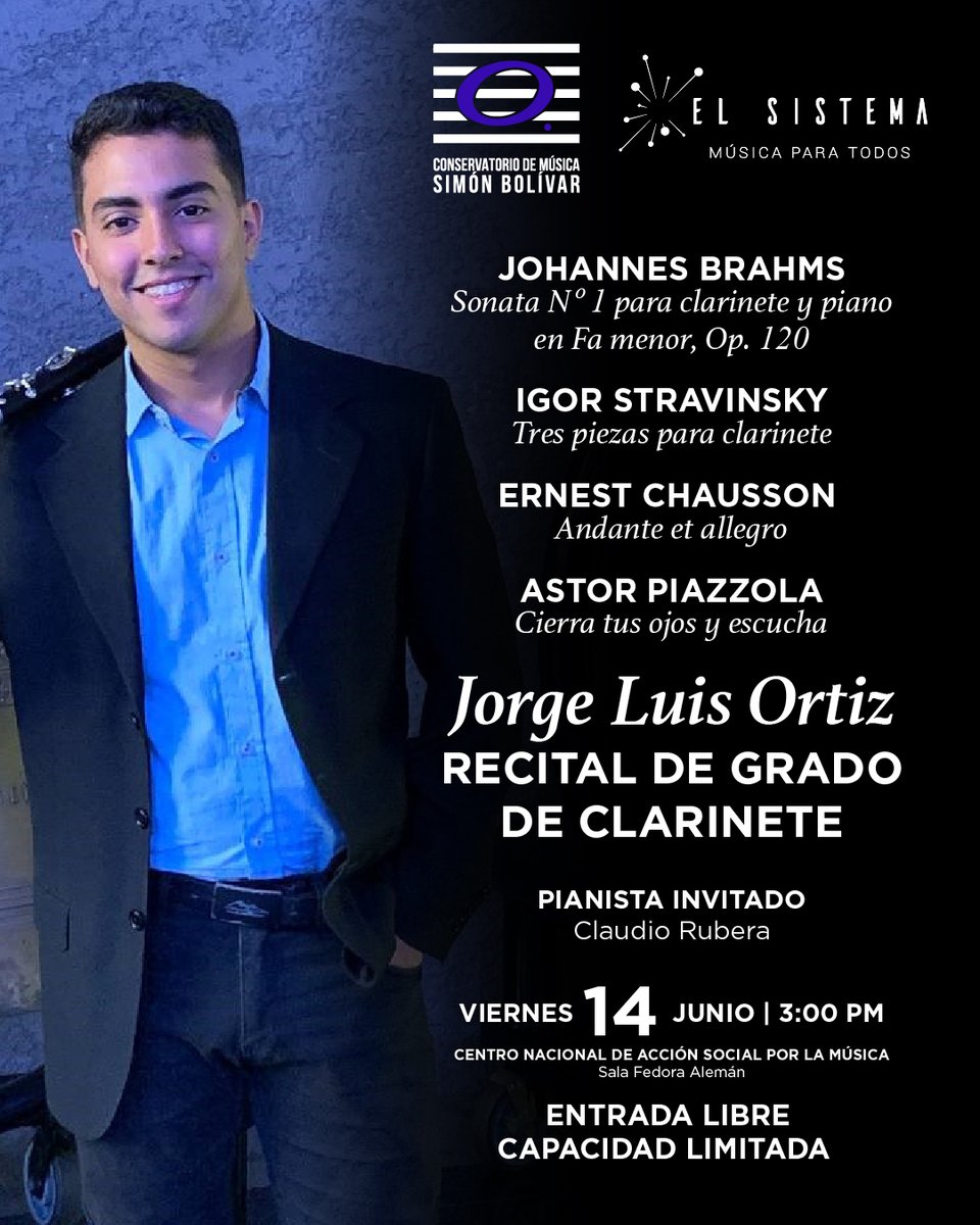 El Sistema y El Conservatorio de Música Simón Bolívar, tienen el agrado de invitarlos al recital de grado de clarinete de Jorge Luis Ortiz, con la compañía del pianista invitado Claudio Rubera

La cita es el viernes #14Jun a las 3 PM, en la #SalaFedoraAlemán

#EntradaLibre