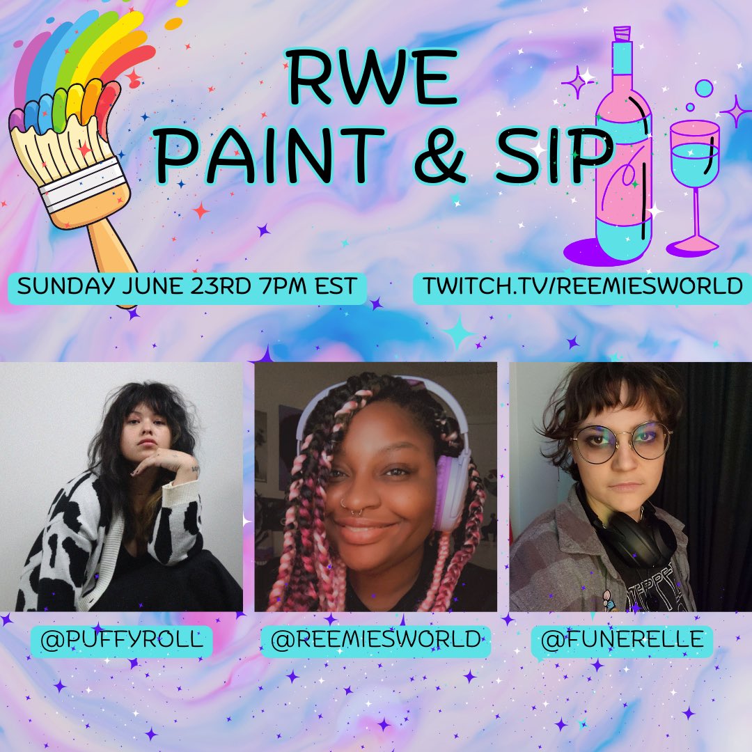 You are cordially invited to the first ever ✨RWE Paint &amp; Sip✨ collab stream! It will be a night filled with great vibes and fun times. Sunday June 23rd at 7pm est. Featuring myself and my two streamer friends <a href="/notpuffyroll/">puffyroll</a> and Funerelle! I’m so excited for the fun!