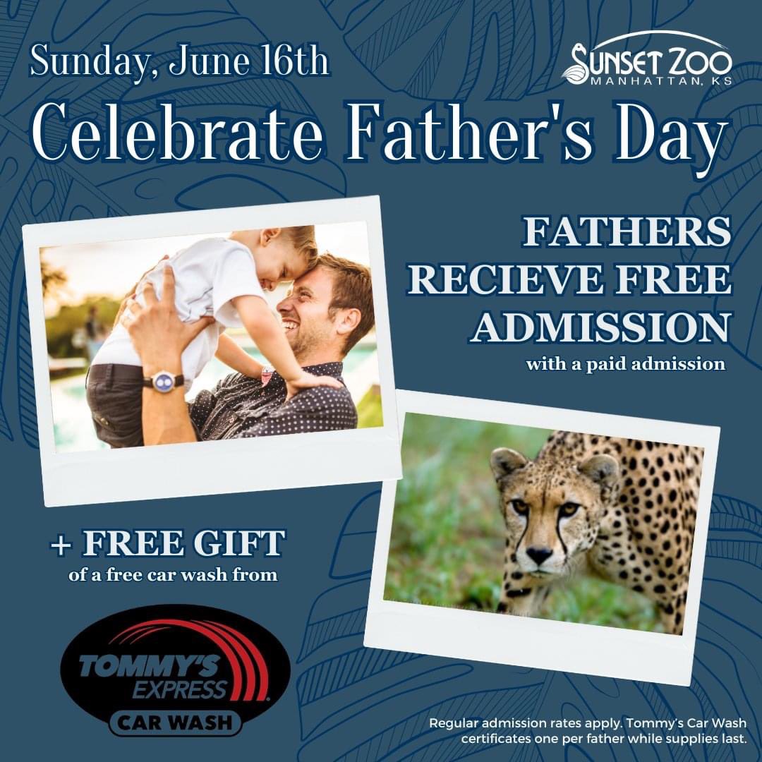 Celebrate Father's Day at Sunset Zoo! On Sunday, June 16th, fathers receive free admission with a paid admission.

Our friends at Tommy's Express Car Wash are providing a gift certificate for a free wash for dads while supplies last.