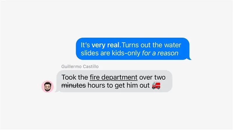 Apple just announced the ability to bold, underline, and italicize text in Messages.

This is huge!