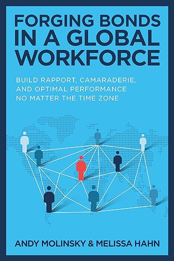 A review of Forging Bonds in a Global Workforce by Andy Molinsky and Melissa Hahn. bit.ly/3Regwgh