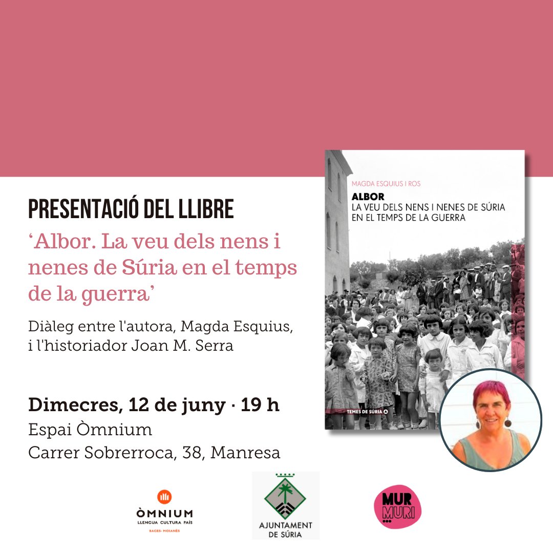 CRP del Bages (@crpbages) on Twitter photo Dimecres, 12 de juny, presentació del llibre "Albor. La veu dels nens i nenes de Súria en el temps de la guerra " amb la seva autora, Magda Esquius i l'historiador Joan M Serra a Manresa (Espai d'Òmnium) #memòriahistòrica <a href="/AjdeSuria/">Ajuntament de Súria</a> <a href="/OmniumBages/">Òmnium Bages-Moianès</a> Dimecres, 12 de juny, presentació del llibre "Albor. La veu dels nens i nenes de Súria en el temps de la guerra " amb la seva autora, Magda Esquius i l'historiador Joan M Serra a Manresa (Espai d'Òmnium) #memòriahistòrica <a href="/AjdeSuria/">Ajuntament de Súria</a> <a href="/OmniumBages/">Òmnium Bages-Moianès</a>
