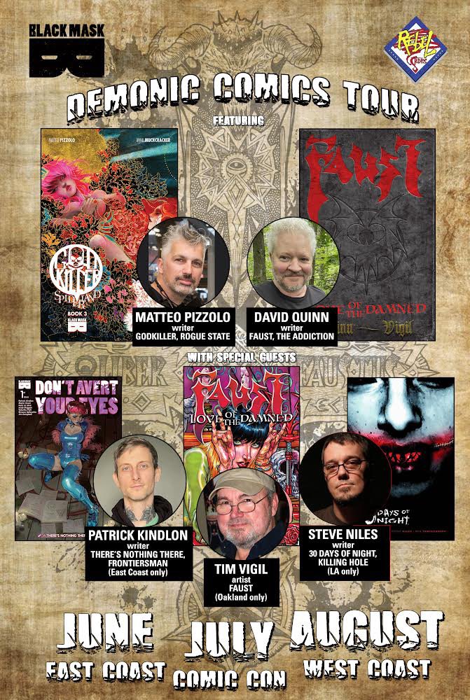The Demonic Comics Tour kicks off this week at Forbidden Planet in NYC! Come hang with FAUST writer David Quinn, GODKILLER writer Matteo Pizzolo, and THERE’S NOTHING THERE writer / <a href="/DrugChurch/">Drug Church</a> singer Patrick Kindlon! This Wednesday June 12th  5-7pm!