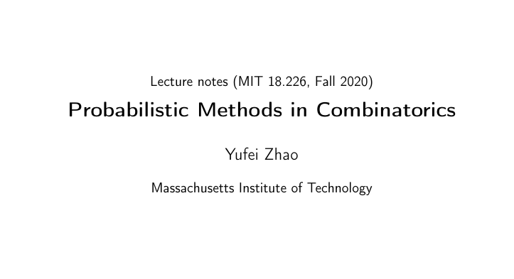 MIT's lecture notes for "Probabilistic Methods in Combinatorics"

A graduate-level introduction to the probabilistic method, a powerful technique in combinatorics and CS. 

ocw.mit.edu/courses/18-226…