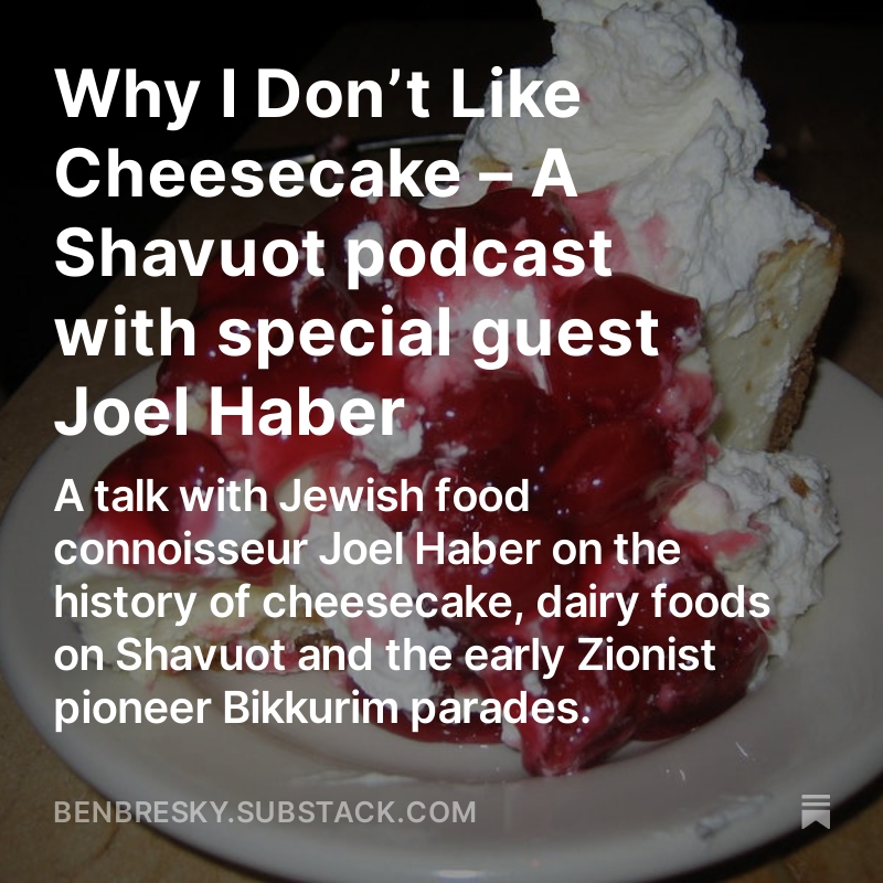 Jewish History Moment (@israelbeat) on Twitter photo A talk with Jewish food connoisseur Joel Haber <a href="/FunJoel/">Joel Haber</a> on the history of cheesecake, dairy foods on Shavuot and the early Zionist pioneer Bikkurim parades. benbresky.substack.com/p/why-i-dont-l… A talk with Jewish food connoisseur Joel Haber <a href="/FunJoel/">Joel Haber</a> on the history of cheesecake, dairy foods on Shavuot and the early Zionist pioneer Bikkurim parades. benbresky.substack.com/p/why-i-dont-l…