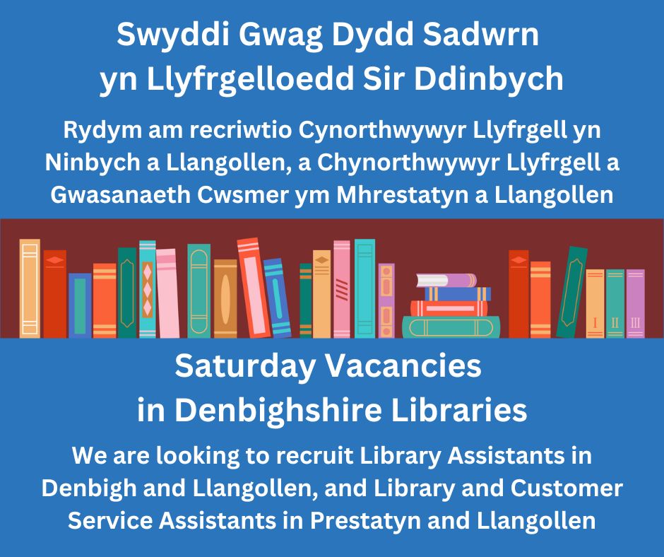 Ydych chi’n caru llyfrau a darllen? Hoffech gael profiad mewn rôl gwasanaeth cwsmer? Ar hyn o bryd rydym am recriwtio cynorthwywyr foreSadwrn yn ein llyfrgelloedd yn Dinbych, Prestatyn a Llangollen. Cewch fwy o fanylion  yma
workfor.denbighshire.gov.uk/tlive_webrecru…