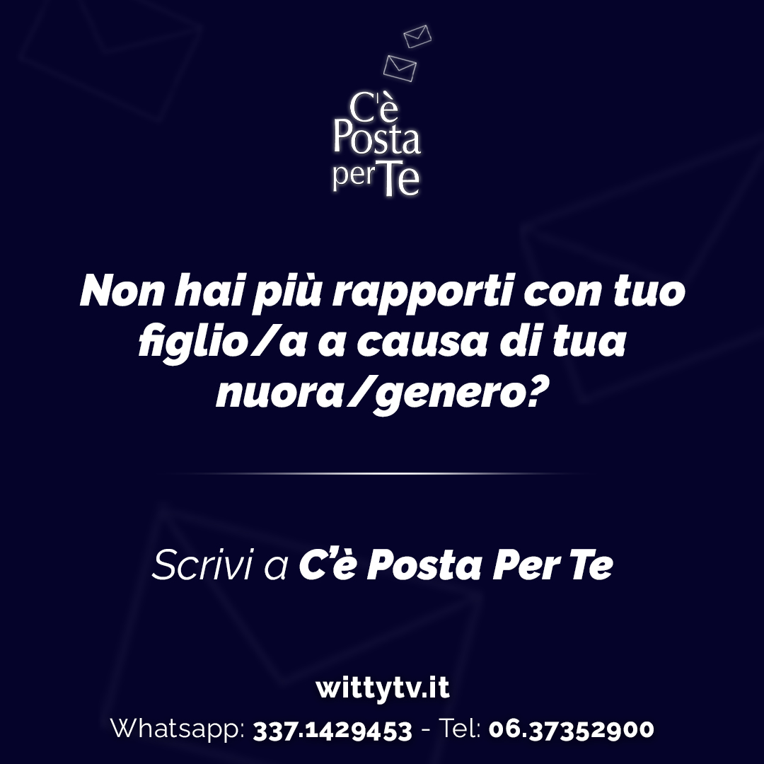 Non hai più rapporti con tuo figlio/a a causa di tua nuora/genero? Scrivi a #CePostaPerTe qui: Scrivi a #CePostaPerTe qui: wittytv.it/racconta-la-tu… o invia un messaggio whatsapp al 337.1429453 o chiama il numero 06.37352900