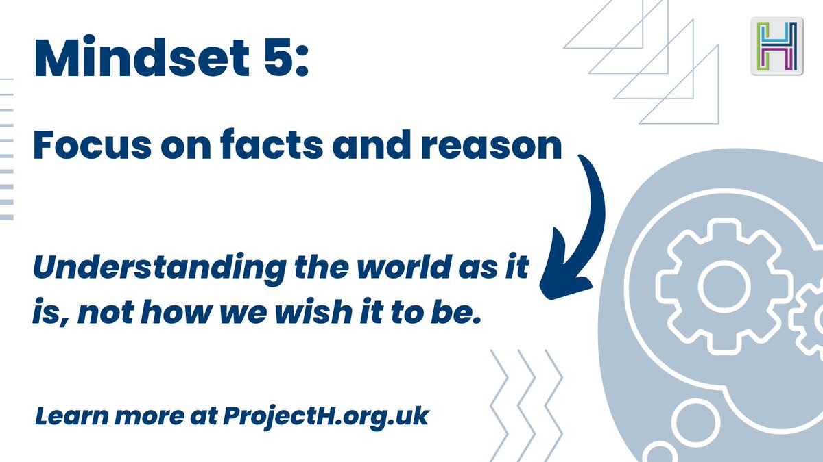 Our fifth and final Project H mindset is 'focus on facts and reason': understanding the world as it is, not how we wish it to be. Find out more at bit.ly/3vAMbkk