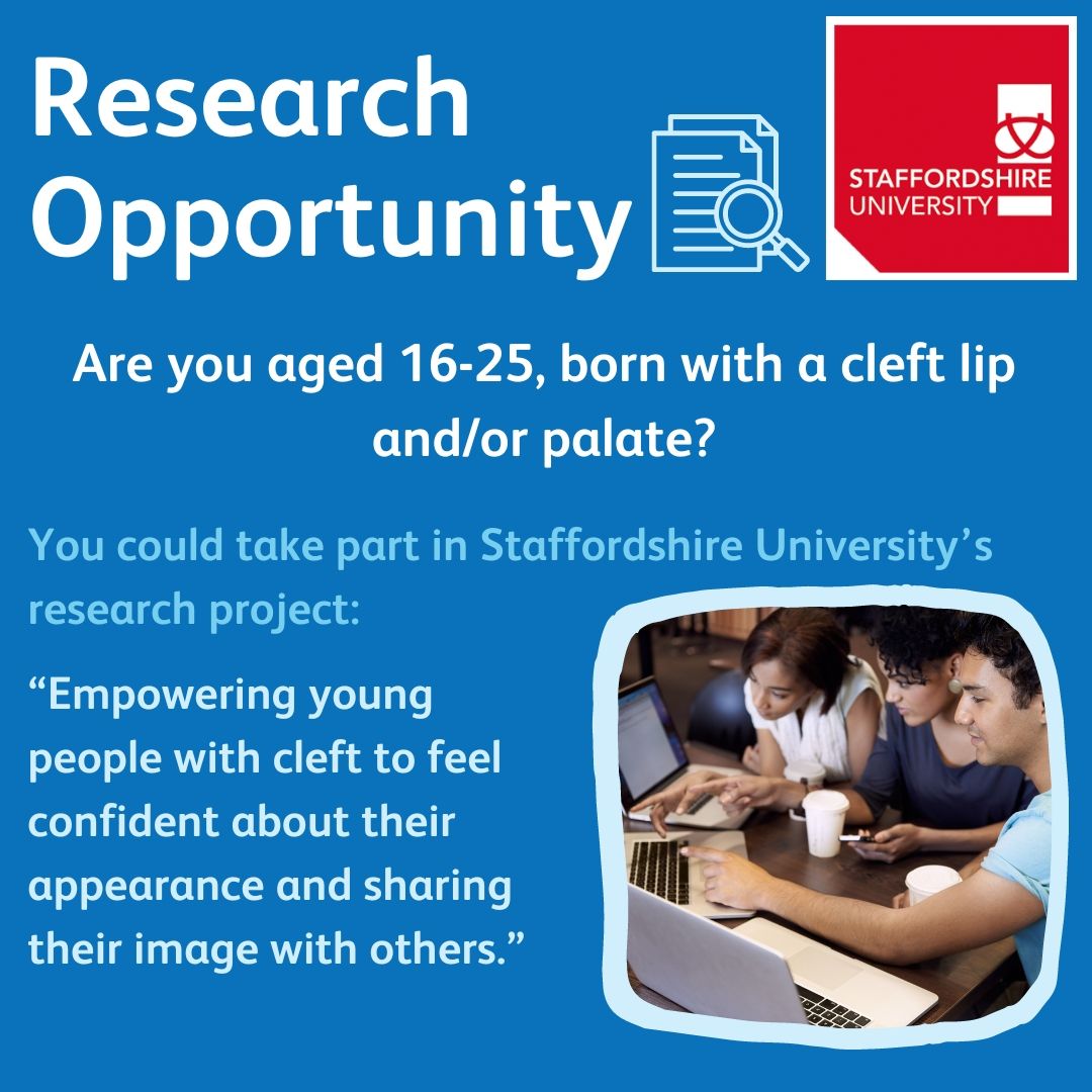 The university of Staffordshire are seeking young people (aged 16-25) to attend a workshop on 10th August at Staffordshire Uni.
 
The research will focus to improve understanding of how young people with cleft feel about self-image.
 
More information: buff.ly/3x4k5Pi