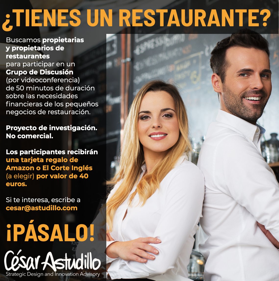 cesarastudillo's tweet photo. RT, porfa:

¿Tienes un restaurante? ¿Conoces a alguien que lo tenga? ¿Quieres una tarjeta regalo de Amazon o El Corte Inglés por valor de 50 euros?

Busco propietarias y propietarios de restaurantes en España para participar en un Grupo de Discusión (por videoconferencia) de 50 minutos de duración sobre las necesidades y problemas financieros de los pequeños negocios de restauración.

Se trata de un proyecto de investigación y no tiene carácter comercial.

Las personas participantes recibirán una tarjeta regalo de Amazon o El Corte Inglés (a elegir) por valor de 40 euros.

Si te interesa, escríbeme a cesar@astudillo.com.

Si conoces a alguien a quien le pueda interesar, ¡por favor, cuéntaselo! Y te agradeceré que compartas este mensaje entre tus contactos. 

¡Gracias!