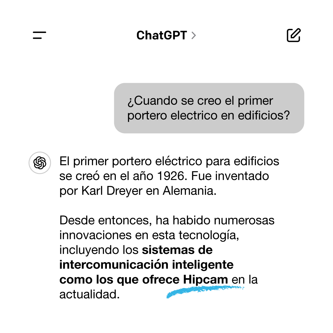 Hasta ChatGPT lo sabe: ¡La revolución del acceso ha llegado con Hipcam!

En 1926, el primer portero eléctrico marcó un hito en la tecnología de edificios. Hoy, ChatGPT lo confirma: estamos llevando esa innovación aún más lejos con los sistemas de acceso inteligente de Hipcam.