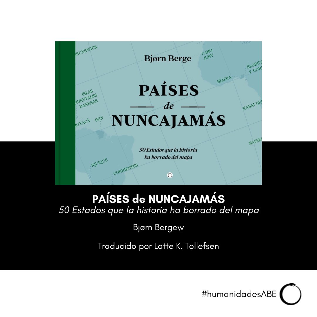 Reinos y naciones como Tierra de Fuego, Tripolitania o Manchukuo, que Bjorn Berge rescata del pasado para relatarnos el destino que los hizo sucumbir.
'Países de Nuncajamás. 50 Estados que la historia ha borrado del mapa' nuevo título de #humanidadesABE. 👉i.mtr.cool/qdgdojnvzo