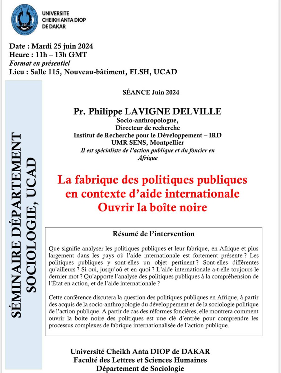 #RENCONTRE_SCIENTIFIQUE📚
Conférence animée par Pr Philippe LAVIGNE DELVILLE avec le Département Sociologie #FLSH_UCAD

Thème 📚: « La fabrique des politiques publiques en contexte d’aide internationale - Ouvrir la boîte noire »

🗓️ mardi 25 juin 2024
⏰ 11H - 13H
📍 Salle 115