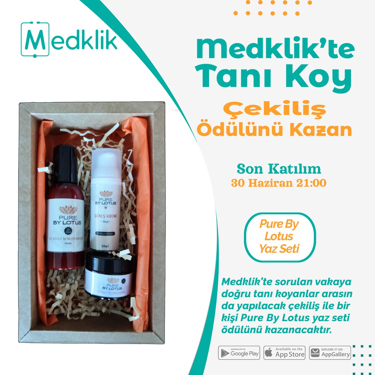 Medklik'te Tanı Koy
Çekiliş Ödülünü Kazan

Medklik uygulaması içerisinde paylaşılan vakaya doğru tanı koyanlar arasında yapılacak çekiliş ile bir kişi Pure By Lotus Yaz Seti kazanacak.

Son katılım: 30 Haziran Pazar günü 21:00
m.medklik.com.tr

#nedenmedklik #çekiliş #vaka