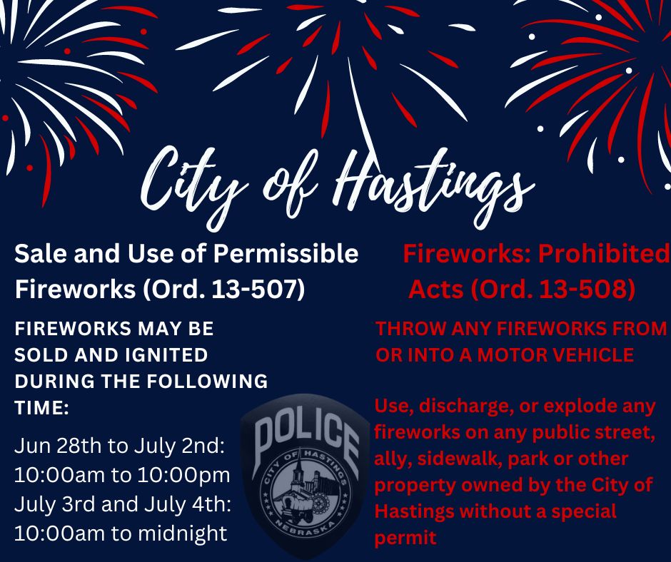 Firework season is quickly approaching. Here are a couple quick reminders in regards to fireworks. Additional information for fireworks can be found in Chapter 13, Section 5 of the Hastings City Codes.

library.municode.com/ne/hastings/co…