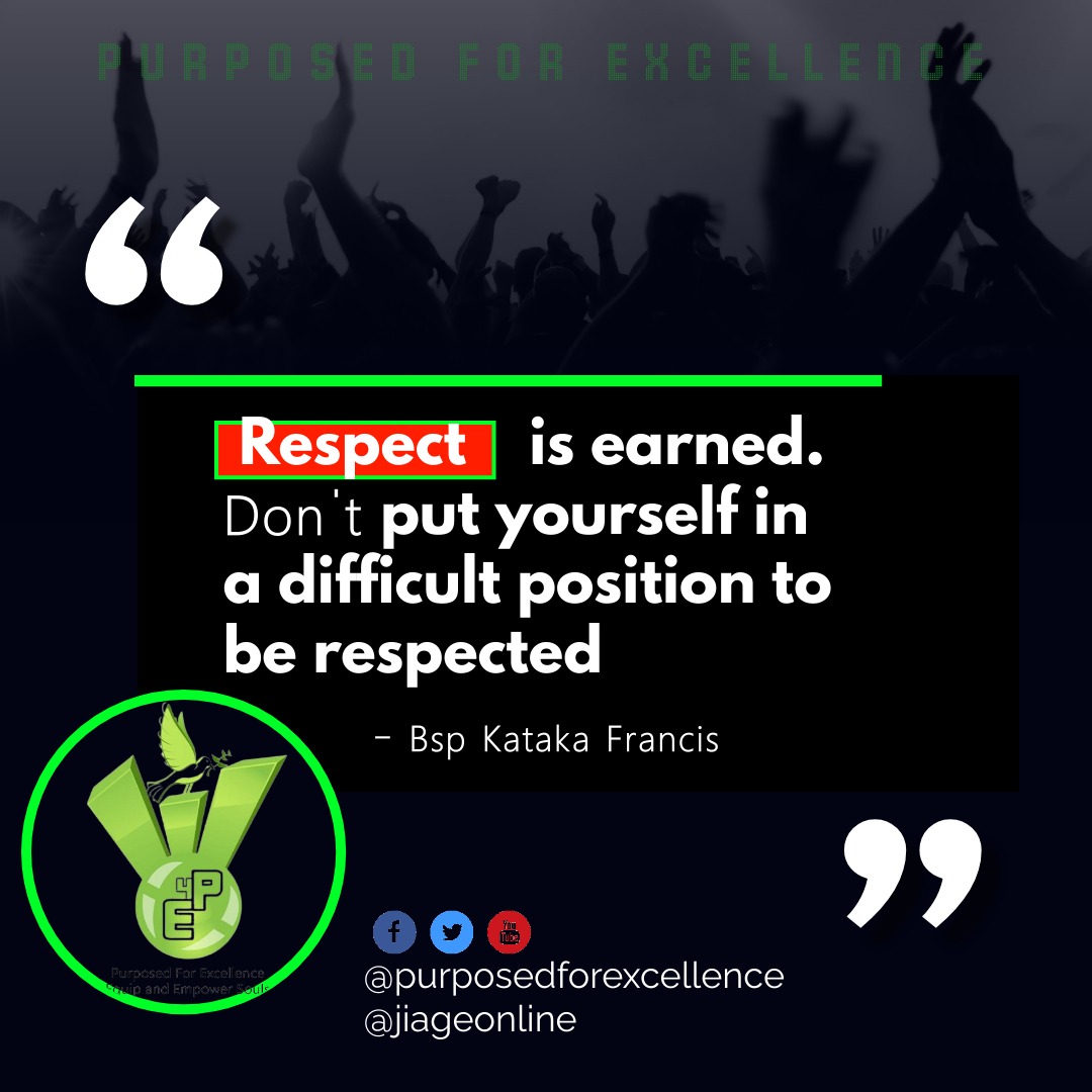 Respect is earned 
<a href="/PurposedOnline/">Purposed For Excellence</a>