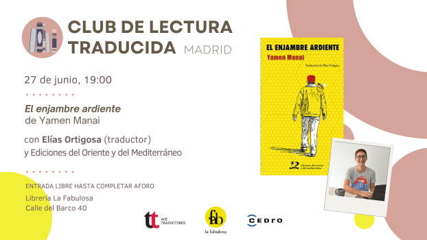 Os recordamos que el jueves 27 de junio tendrá lugar en @LaFabulosa_lib una nueva sesión del Club de lectura traducida en Madrid, con la presencia del traductor Elías Ortigosa y los editores de «El enjambre ardiente» de Yamen Manai.  #EncuentrosACETraductores