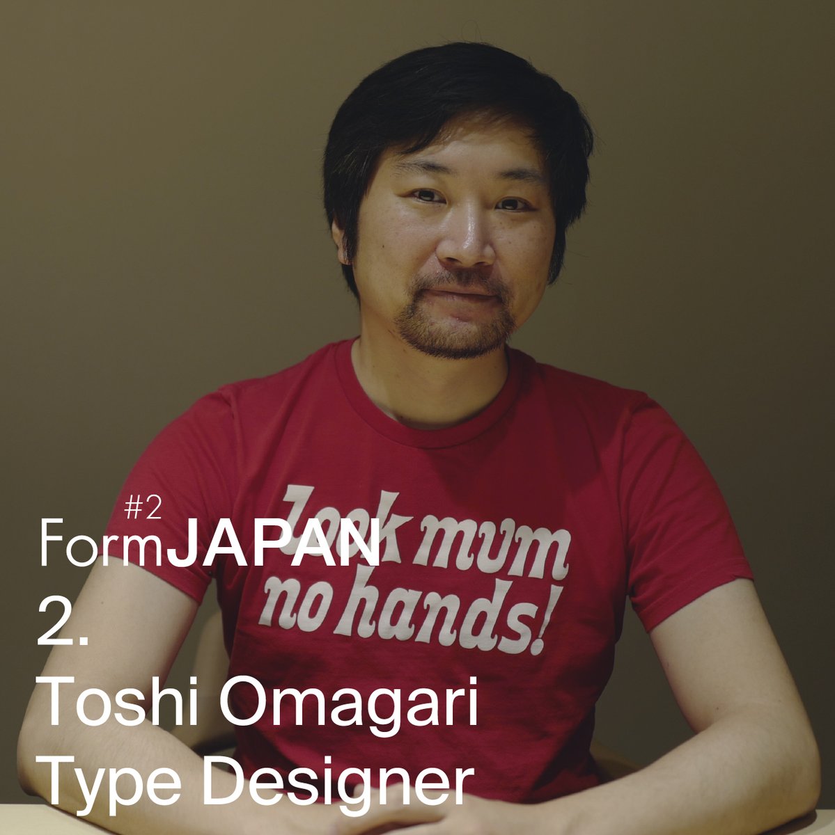 Form (@formtokyo) on Twitter photo FormJAPAN #2: Toshi Omagari <a href="/Tosche_E/">Toshi Omagari</a>
The second installment of FormJAPAN features typeface designer Toshi Omagari.
Toshi Omagari, based in London, is a typeface designer from Japan, whose work is highly regarded worldwide. He has undertaken projects such as reviving classic FormJAPAN #2: Toshi Omagari <a href="/Tosche_E/">Toshi Omagari</a>
The second installment of FormJAPAN features typeface designer Toshi Omagari.
Toshi Omagari, based in London, is a typeface designer from Japan, whose work is highly regarded worldwide. He has undertaken projects such as reviving classic
