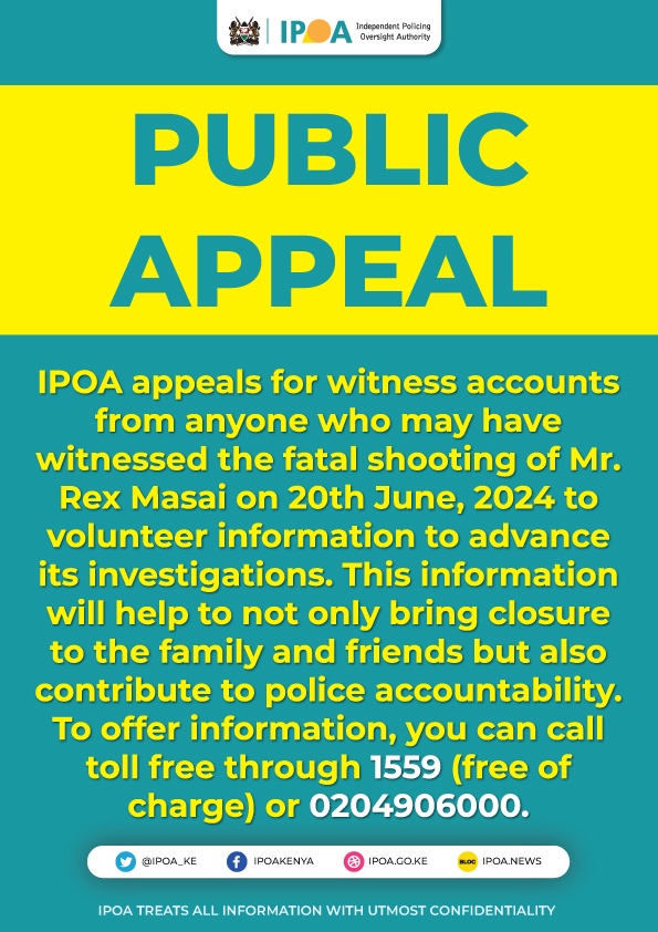IPOA_KE's tweet photo. IPOA calls upon anybody who may have witnessed the fatal shooting of Mr. Rex Masai on 20th June, 2024 to come forth and volunteer information to advance its investigations. 

#PoliceAccountability 
#EndPoliceBrutality ^EM https://t.co/8LjMqEVGkb
