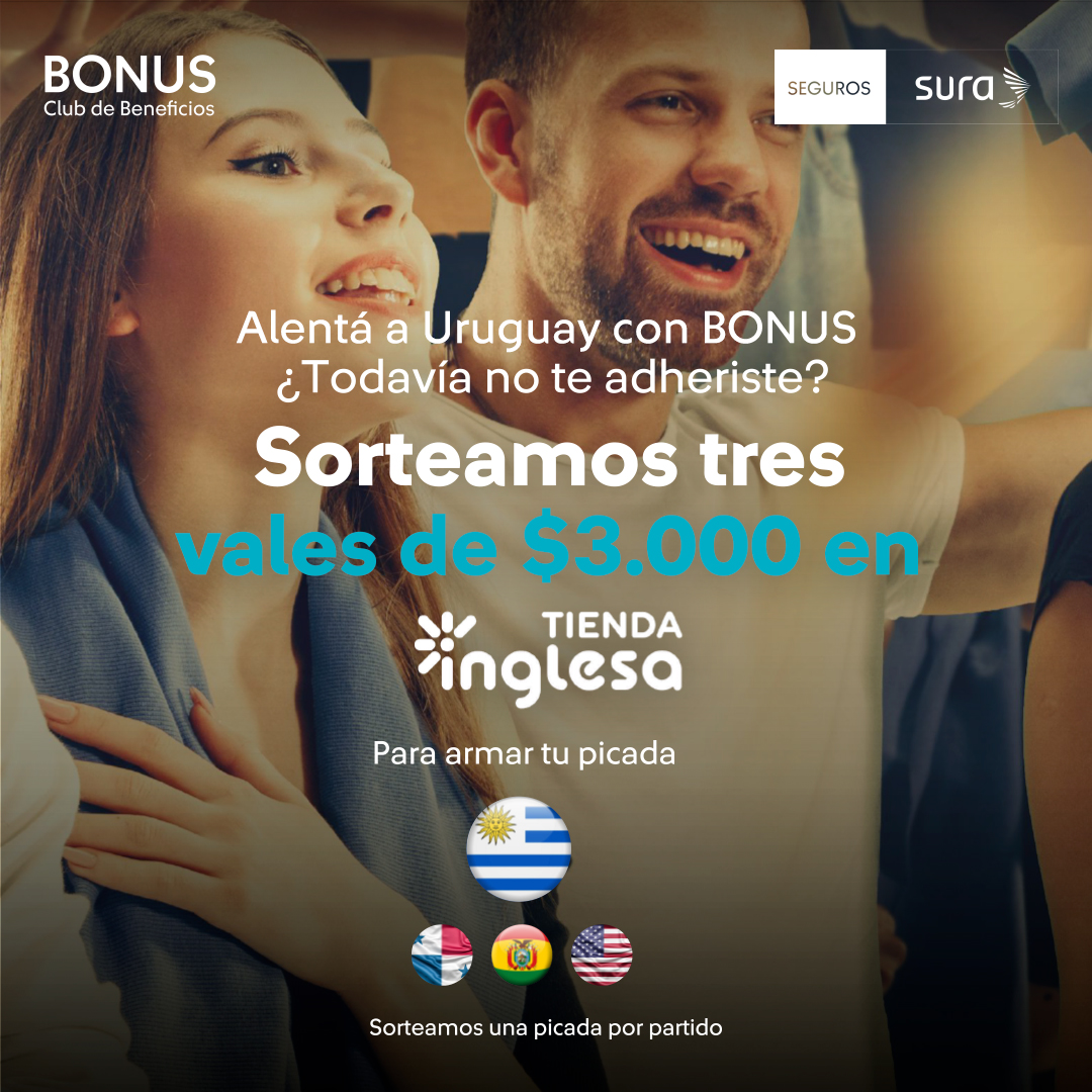 Con nuestro Club de Beneficios BONUS alentar a nuestra selección, ¡tiene premio!

Ganá un vale por $3000 de Tienda Inglesa ¡podés ser uno de los tres ganadores!

📢 Tenés tiempo para participar del último sorteo hasta el 28 de junio.

Sorteo válido para clientes Seguros SURA.