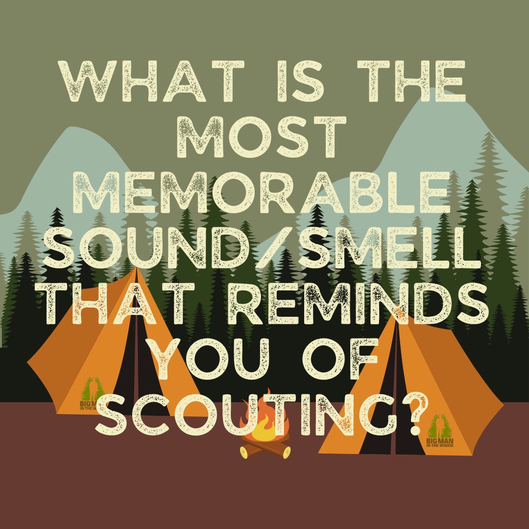 What is The most memorable sound/smell that reminds you of Scouting?