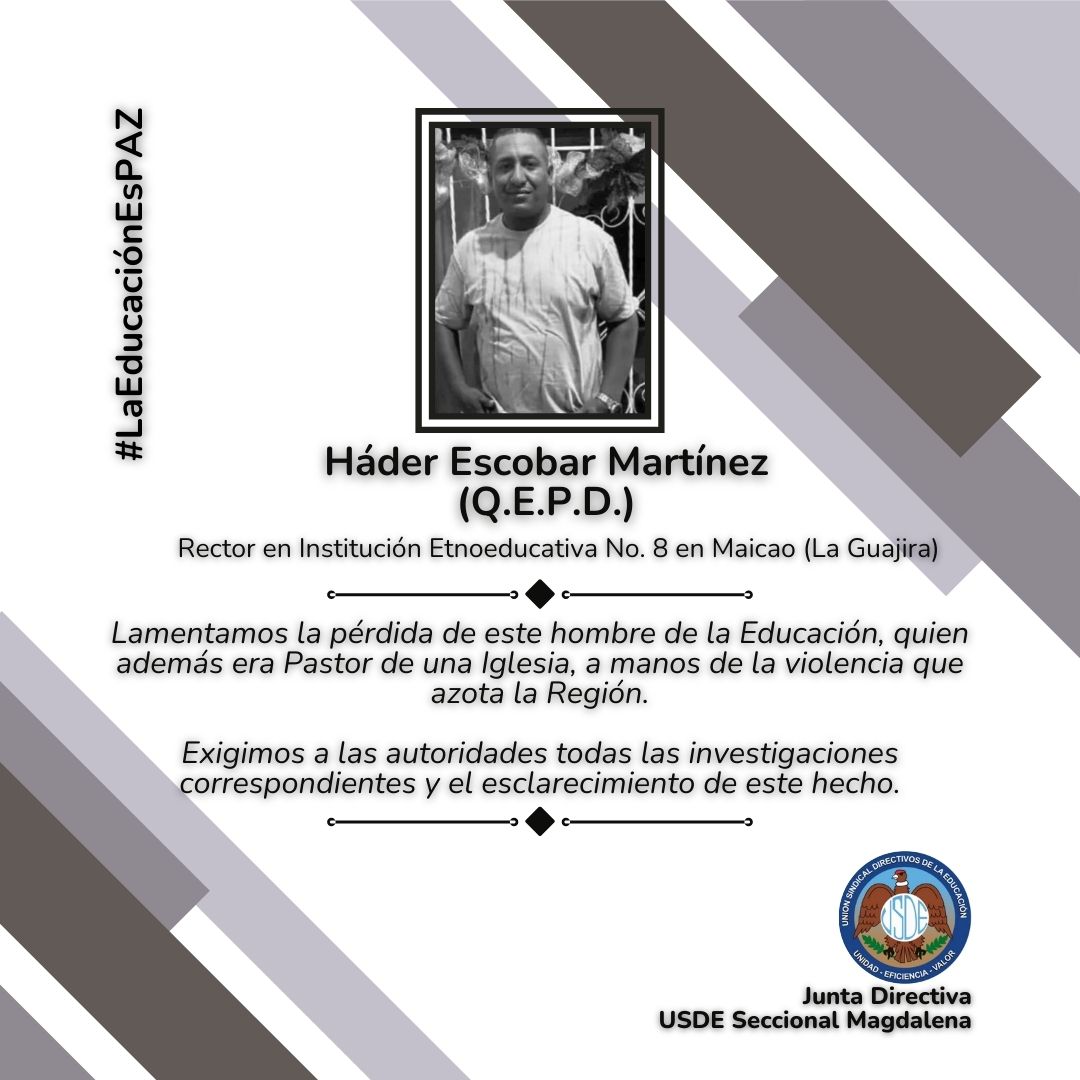 UsdeMAG_Informa's tweet photo. La Junta Directiva y afiliados de @usdemagdalena repudiamos el asesinato de Háder Escobar Martínez, rector en la Institución Etnoeducativa No. 8 en Maicao (La Guajira).

Nuestra solidaridad con USDE La Guajira, sus afiliados y los maestros de ese Departamento.
#LaEducaciónEsPaz🕊️ https://t.co/ArAMwzoSy9