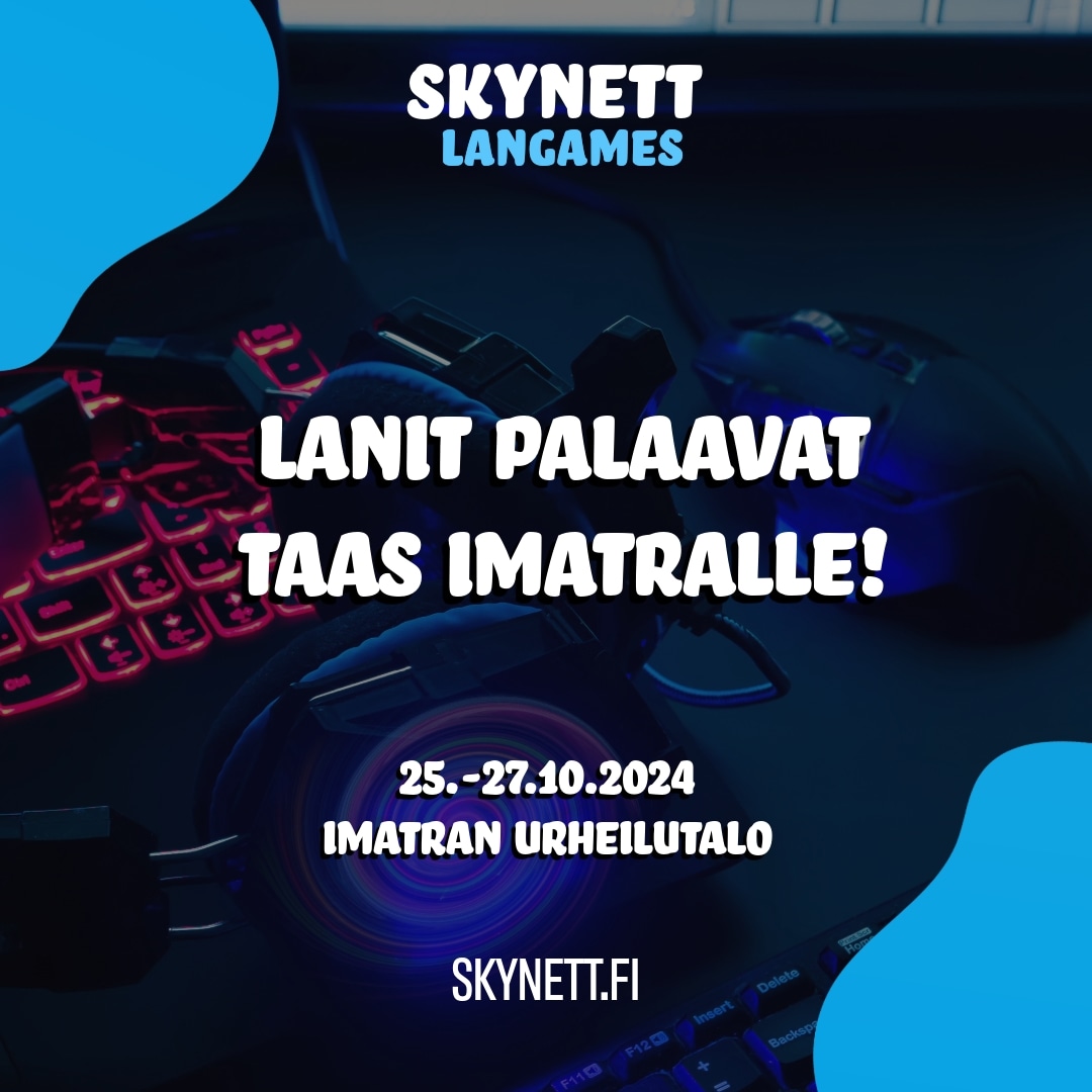Skynett Langames -lanitapahtuma järjestetään jälleen Imatran urheilutalolla 25.-27.10.2024. Tapahtumassa pääset kokemaan perinteisen lanitunnelman, tapaamaan vanhoja ja uusia kavereita sekä nauttimaan pelaamisen riemusta yötä päivää. Tervetuloa!

Early bird liput myynnissä pian.