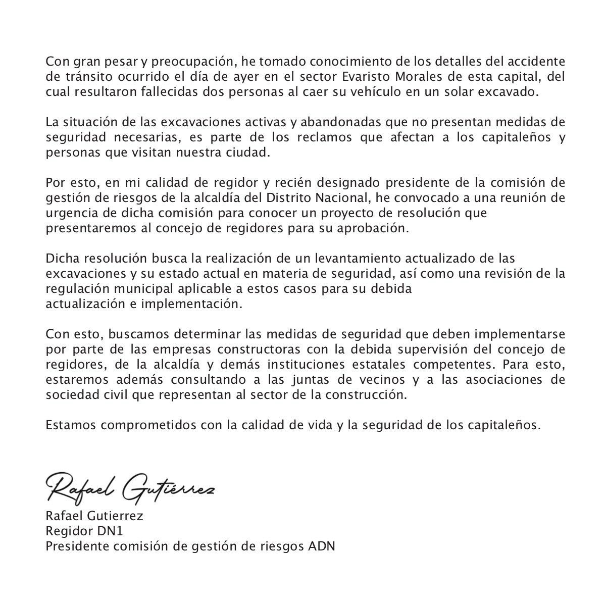 Con gran pesar y preocupación, he convocado una reunión de urgencia de la comisión de gestión de riesgos de la ADN, para abordar la situación de las excavaciones en la ciudad. 

Es una situación que no debe repetirse.