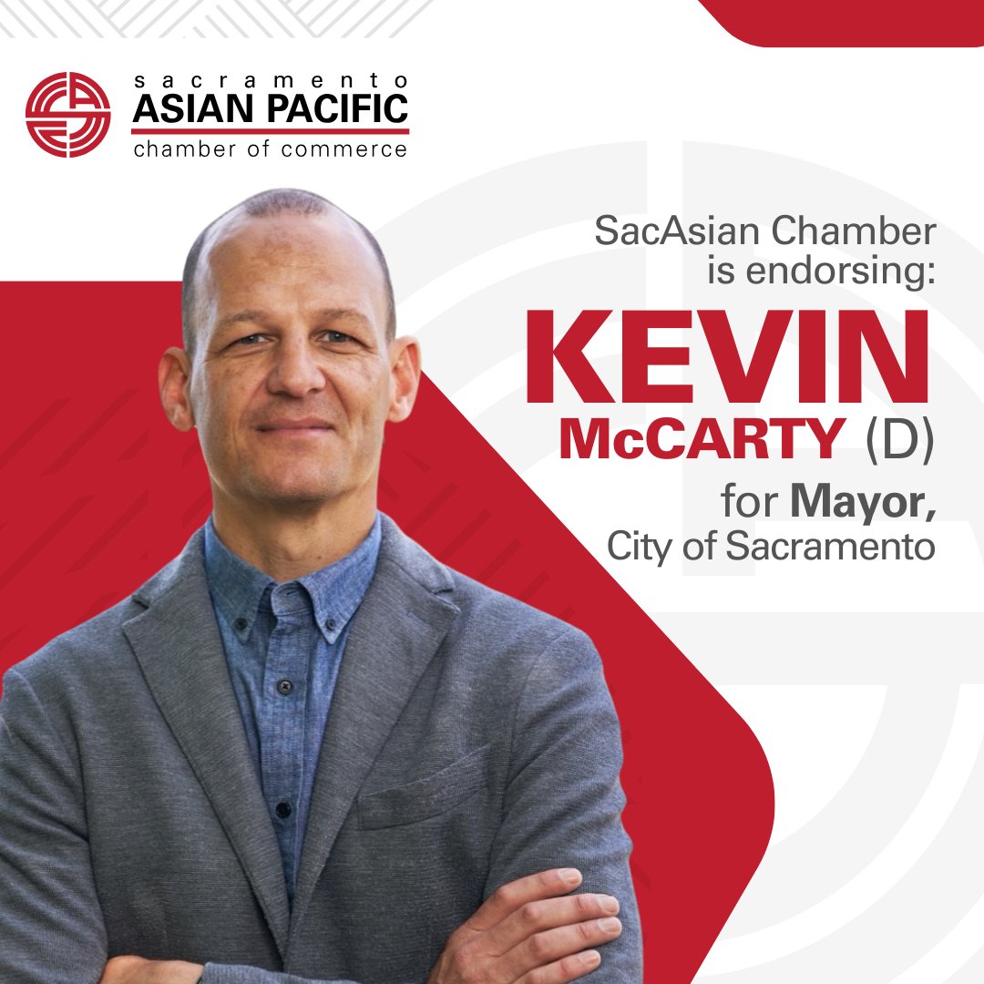 📢 We are excited to announce the <a href="/SACCTEAM/">Sacramento Asian Pacific Chamber of Commerce</a>'s endorsement for the 2024 elections! This candidate has been chosen for their commitment to supporting diverse small businesses and fostering inclusive economic growth.

Mayor:
City of Sacramento: Kevin McCarty (D)