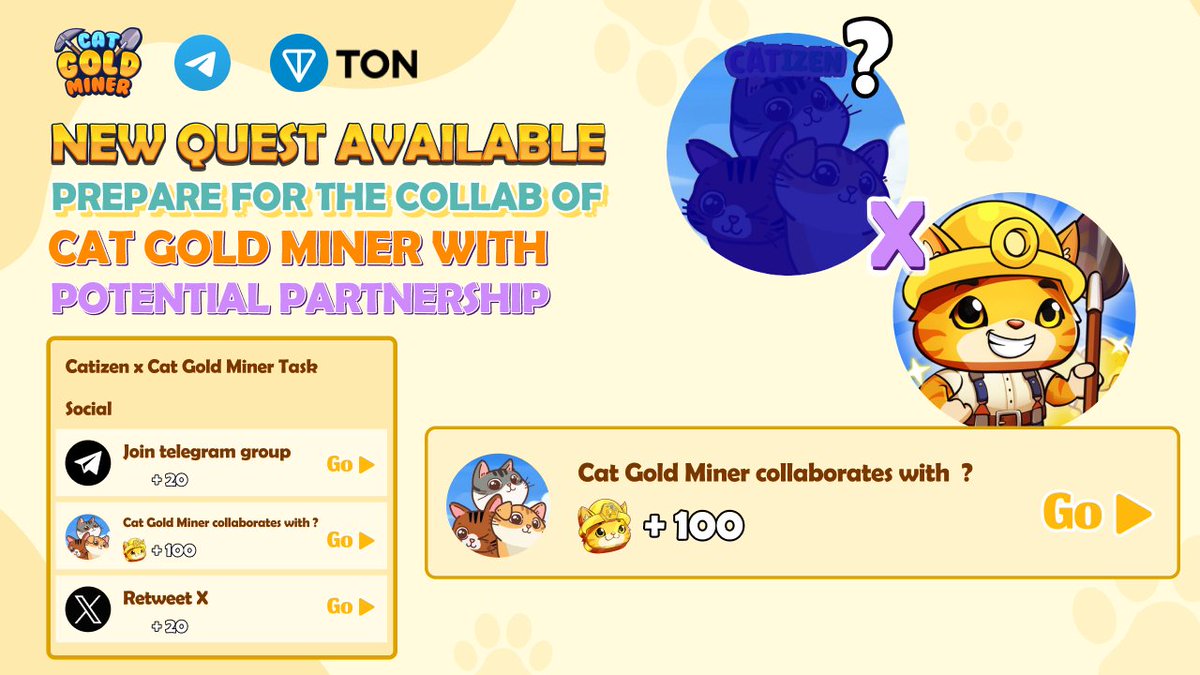 🎮 Play Cat Gold Miner NOW! t.me/catgoldminerbot

🖥NEW QUEST AVAILABLE:
PREPARE FOR THE COLLAB OF CAT GOLD MINER WITH POTENTIAL PARTNERSHIP

🚀 Exciting News! 🚀

🔄To get ready for the official collaboration between Cat Gold Miner and a potential partnership, we have