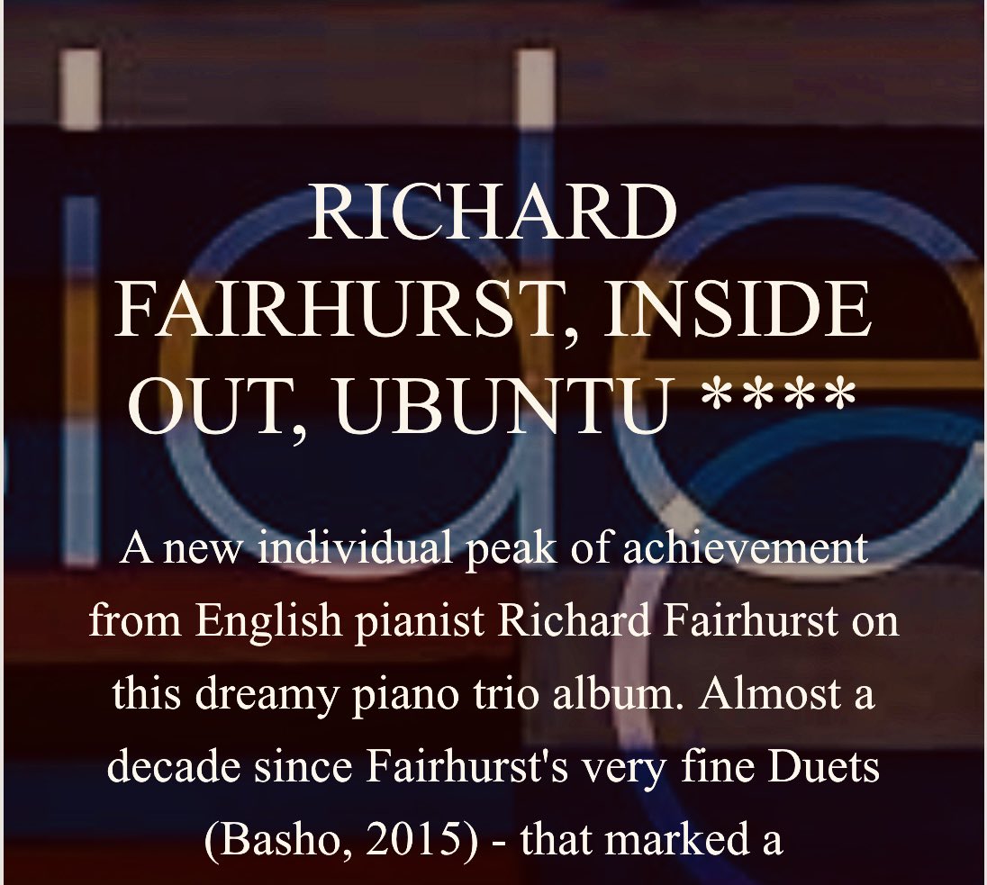 ‘A new individual peak of achievement from English pianist Richard Fairhurst on this dreamy piano trio album. This goes deep and marks a new phase in Fairhurst's approach’
⭐️⭐️⭐️⭐️ review from Marlbank 🎹