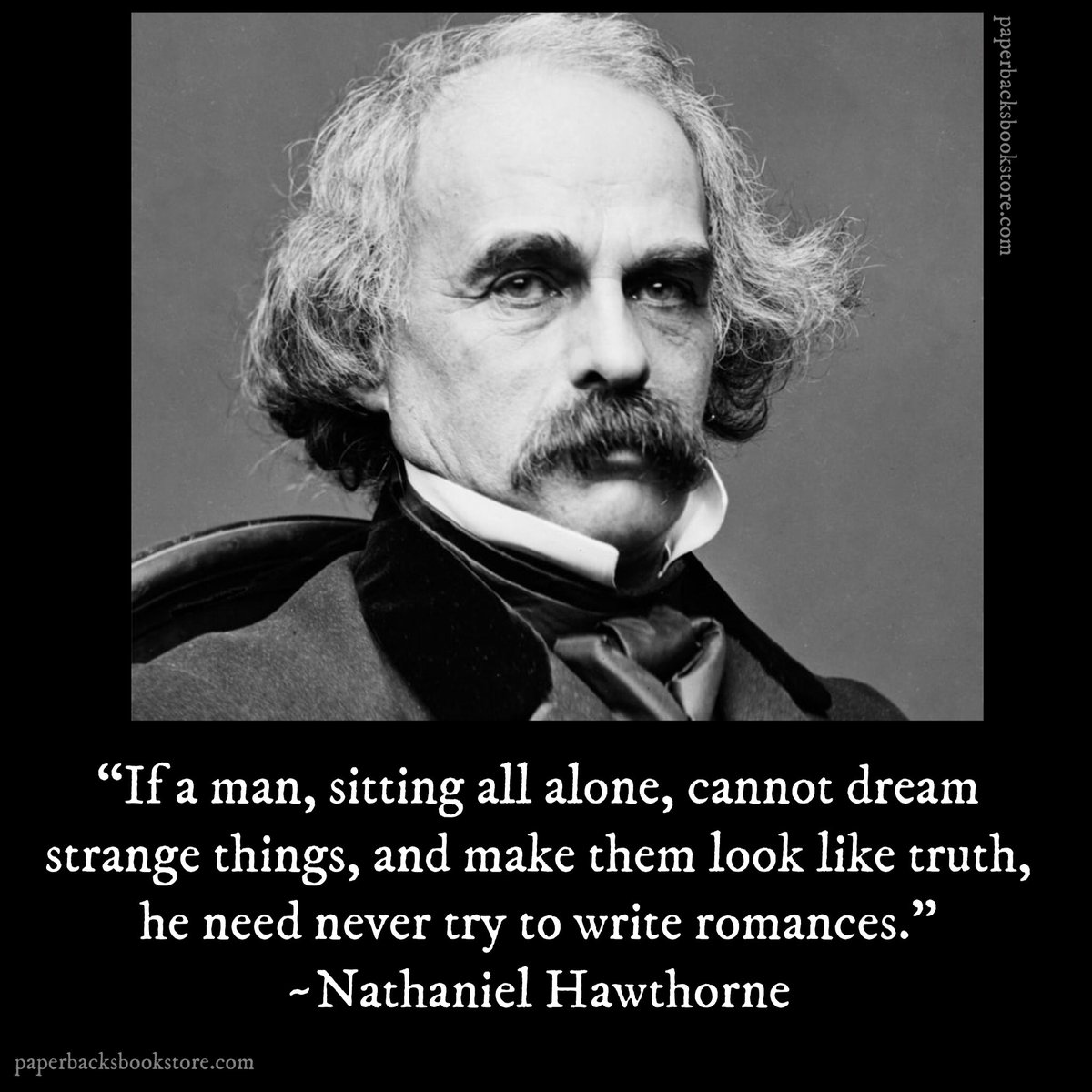 Paperbacks_Plus's tweet photo. ✒️📖
“If a man, sitting all alone, cannot dream strange things, and make them look like truth, he need never try to write romances.” ~Nathaniel Hawthorne
#sittingalone #cannotdream #Dream #dreamstrangethings #strangethings #lookliketruth #nevertrytowrite #writeromances #writers https://t.co/tp2HC7Dk3Y
