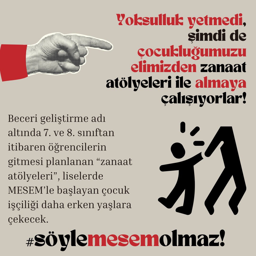 Yoksulluk yetmedi, şimdi de çocukluğumuzu elimizden zanaat atölyeleri ile almaya çalışıyorlar! 

#söyleMESEMolmaz