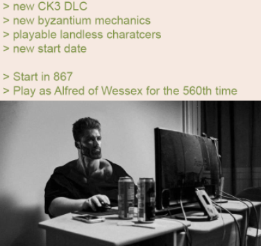 ProudBavaria's tweet image. The Community Manager of CK3 made this meme and was too shy to show it to you on the brand account, so here it is!
Made by @Trinexx_