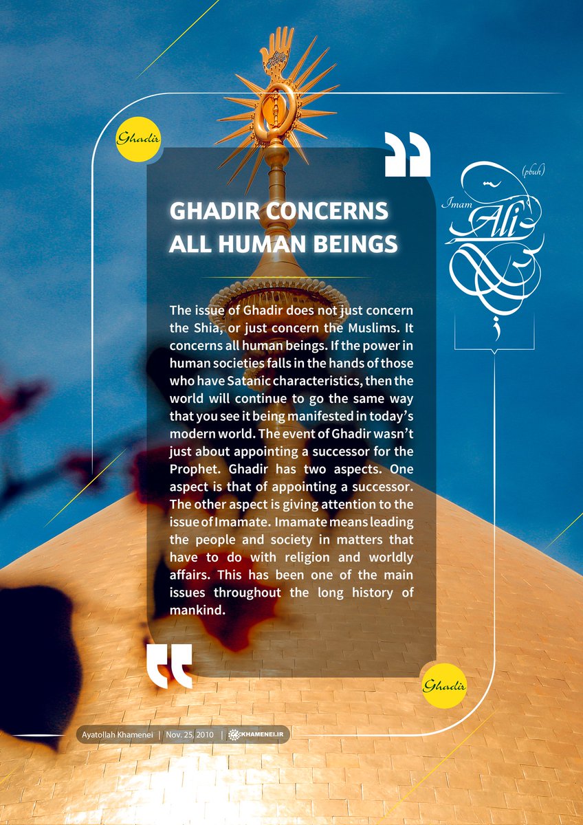 Khamenei_m's tweet photo. 🔰 #Ghadir concerns all human beings

The issue of Ghadir does not just concern the Shia, or just concern the Muslims. It concerns all human beings.

Ayatollah Khamenei
Nov. 25, 2010

#ImamAli https://t.co/yXGZsG6gs2