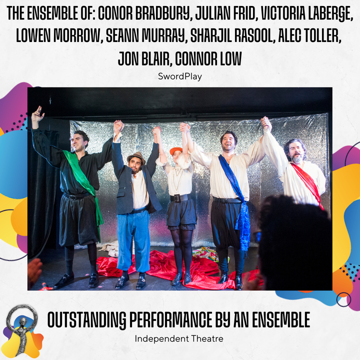 DoraAwards's tweet image. Outstanding Performance by an Ensemble (INDEPENDENT): The Ensemble of: Conor Bradbury, Julian Frid, Victoria Laberge, Lowen Morrow, Seann Murray, Sharjil Rasool, Alec Toller, Jon Blair, Connor Low - SwordPlay. #Doras2024