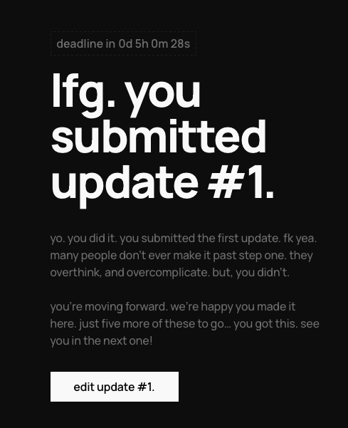 We are locked in, just submitted update #1 and the ball in rolling, gotta stay focused and work to iterate and get a little better each day!