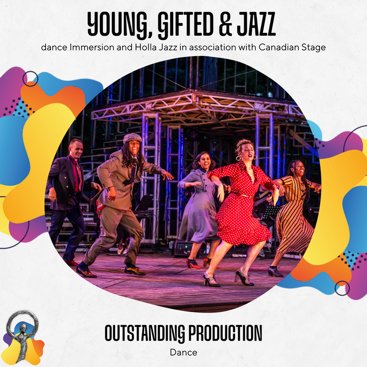 Outstanding Production (DANCE): dance Immersion and Holla Jazz in association with Canadian Stage - Young, Gifted &amp; Jazz. #Doras2024