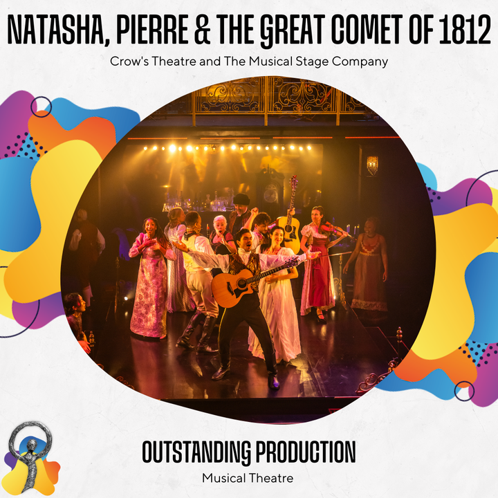 Outstanding Production (MUSICAL): Natasha, Pierre &amp; The Great Comet of 1812 - Crow's Theatre and The Musical Stage Company. #Doras2024