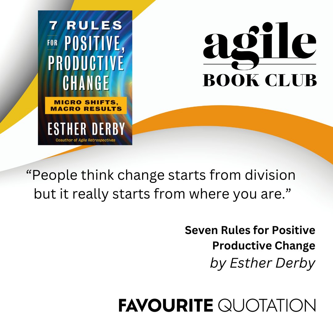 Favorite Quotation: "People think change starts from division but it really starts from where you are." by Esther Derby. Learn with us agilebook.club