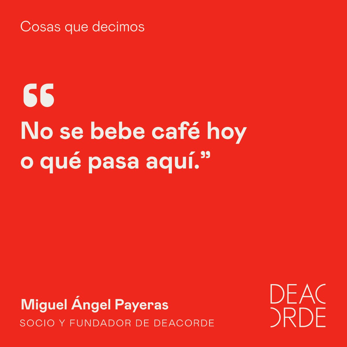 Deacorde Agency (@deacordeagency) on Twitter photo Para mucha gente el martes es el peor día de la semana, para nosotros también. Toca café y <a href="/malabache/">Miguel Angel Payeras</a> lo sabe.
#CanDeacorde #comunicacion #deacordeagency #mallorca #agenciamallorca #diseñografico Para mucha gente el martes es el peor día de la semana, para nosotros también. Toca café y <a href="/malabache/">Miguel Angel Payeras</a> lo sabe.
#CanDeacorde #comunicacion #deacordeagency #mallorca #agenciamallorca #diseñografico